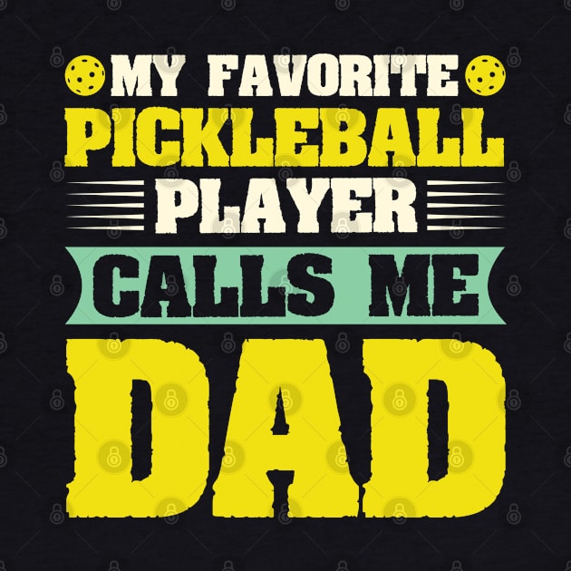 My Favorite Pickleball Player Calls me Dad by busines_night